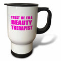 job Im gift Stainless Mug Steel Trust Therapist beautician funny 14oz humor - tm-195593-1 me Travel a Beauty Pink.