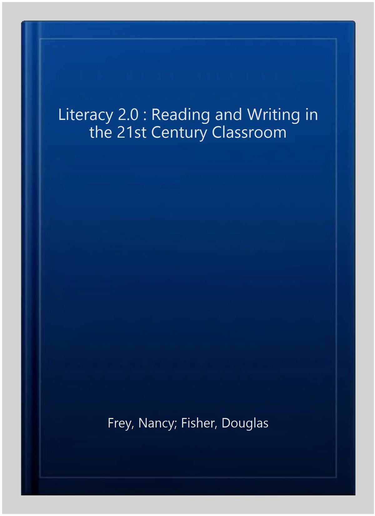 Paperback : Reading ISBN-13 2.0 21st Classroom, Nancy; Gonzalez, ISBN by 1935249800, in Used Douglas; Century Alex, Writing Literacy and Frey, Fisher, 9781935249801 the