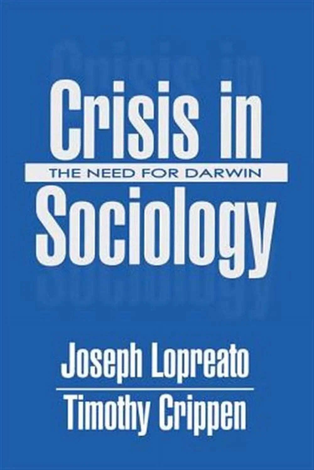 by ISBN-13 Joseph; 9780765808745 Need in Lopreato, Used Paperback Crippen, 0765808749, Timothy, The for Crisis Darwin, ISBN : Sociology