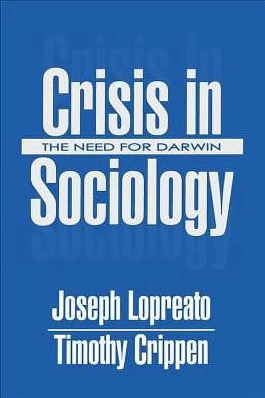 by ISBN-13 Joseph; 9780765808745 Need in Lopreato, Used Paperback Crippen, 0765808749, Timothy, The for Crisis Darwin, ISBN : Sociology